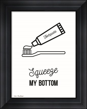 Framed Squeeze My Bottom Print