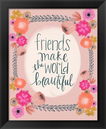 Framed Friends Make the World Print