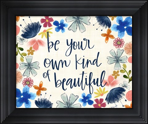 Framed Be Your Own Kind of Beautiful Print