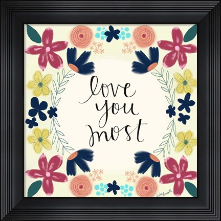 Framed Love You Most Print