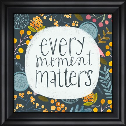Framed Every Moment Matters Print