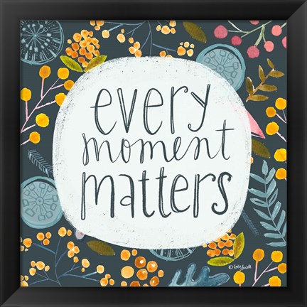 Framed Every Moment Matters Print