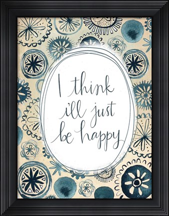 Framed I&#39;ll Be Happy Print