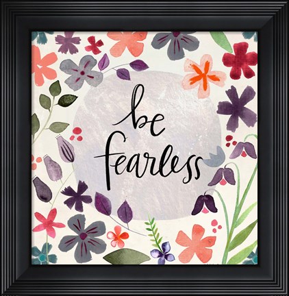 Framed Be Fearless Print