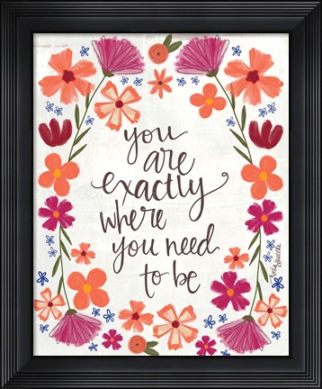 Framed Where You Need to Be Print