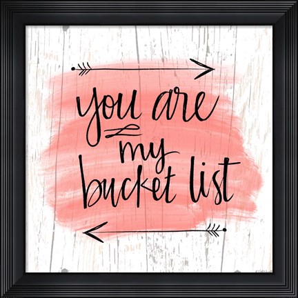 Framed You are My Bucket List Print