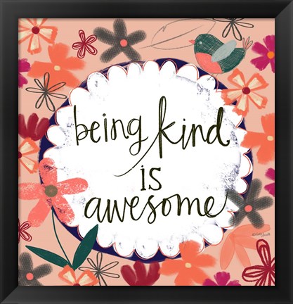 Framed Being Kind is Awesome Print