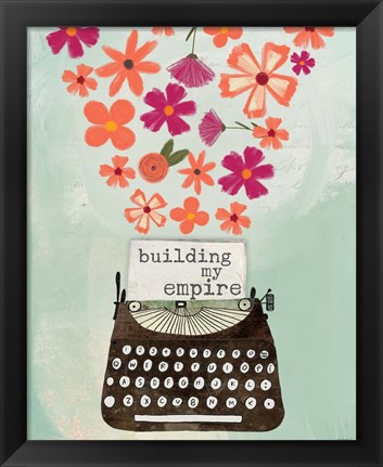 Framed Building My Empire Print