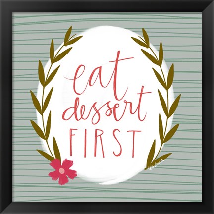 Framed Eat Dessert First Print