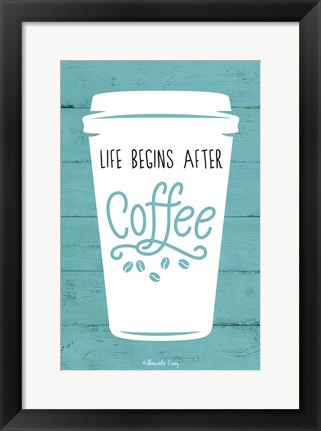 Framed Life Begins After Coffee Print