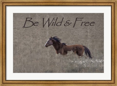Framed Be Wild &amp; Free Print