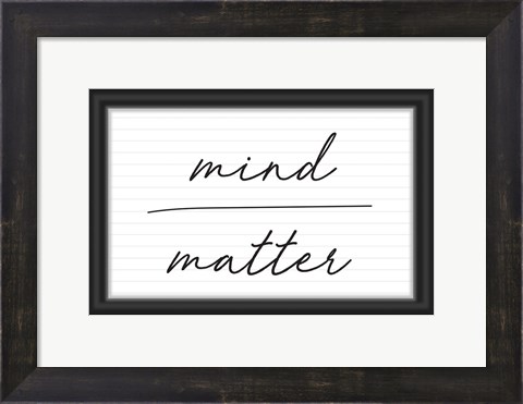 Framed Mind Over Matter Print