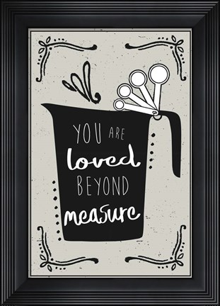 Framed Loved Beyond Measure Print