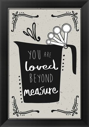 Framed Loved Beyond Measure Print