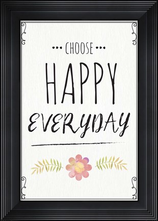Framed Choose Happy Everyday Print