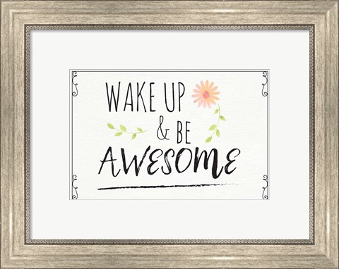 Framed Wake Up and Be Awesome Print