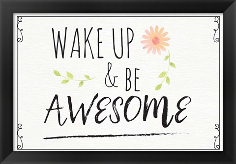 Framed Wake Up and Be Awesome Print