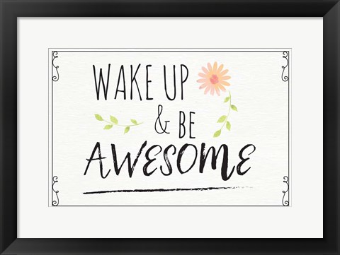 Framed Wake Up and Be Awesome Print