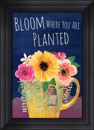 Framed Bloom Where You Are Planted Print