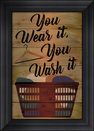 Framed You Wear It, You Wash It Print