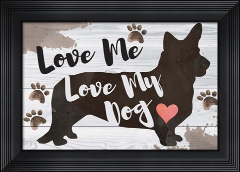 Framed Love Me, Love My Dog Print