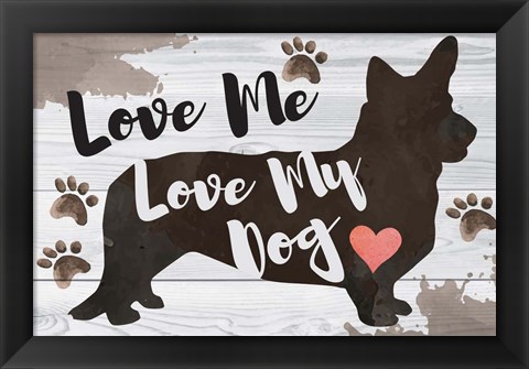 Framed Love Me, Love My Dog Print