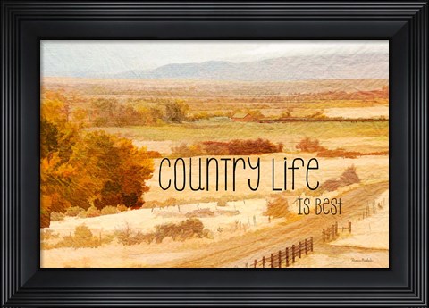 Framed Country Life is Best Print