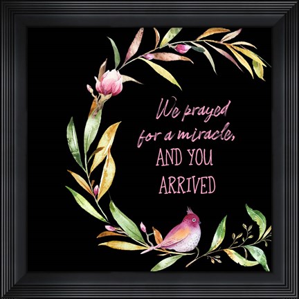 Framed We Prayed for a Miracle Print