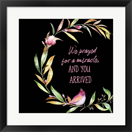 Framed We Prayed for a Miracle Print