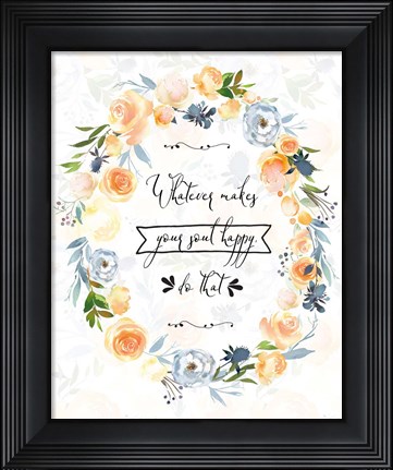 Framed Whatever Makes Your Soul Happy Print