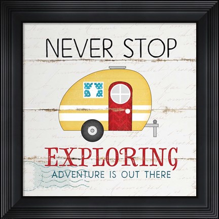 Framed Never Stop Exploring Print