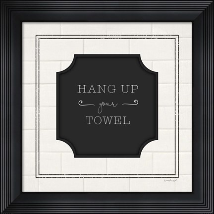 Framed Hang Up Your Towel Print