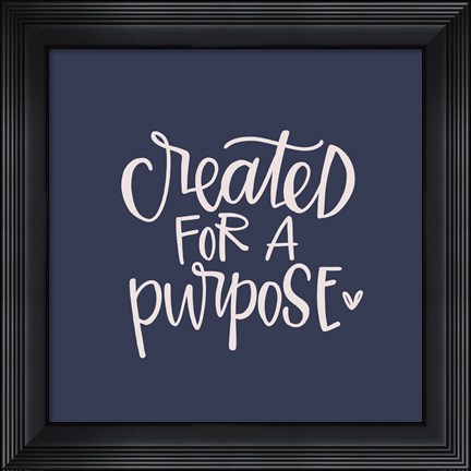 Framed Created for a Purpose Print
