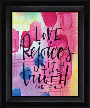 Framed Love Rejoices Print