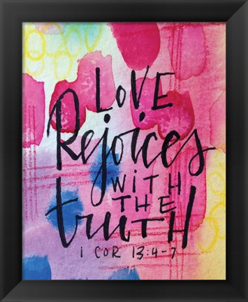 Framed Love Rejoices Print