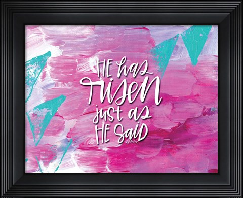Framed He Has Risen Print