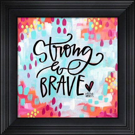 Framed Strong and Brave Print