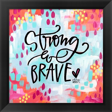 Framed Strong and Brave Print