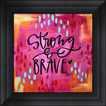 Framed Strong and Brave Print