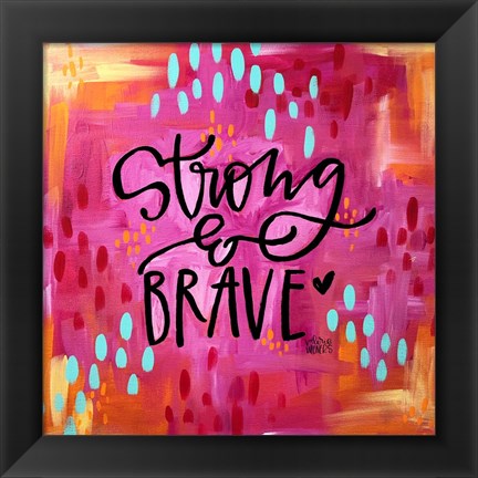 Framed Strong and Brave Print