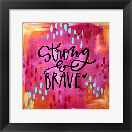 Framed Strong and Brave Print