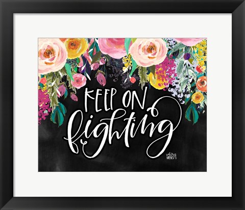 Framed Keep on Fighting Print