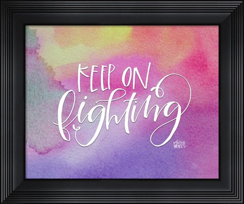 Framed Keep on Fighting Print