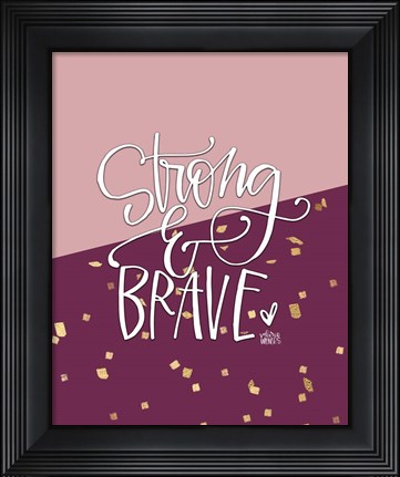 Framed Strong and Brave Print