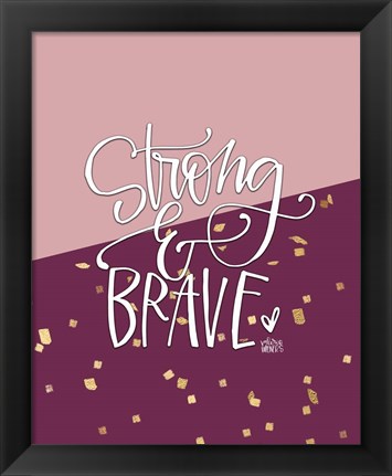 Framed Strong and Brave Print