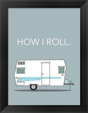 Framed How I Roll Print