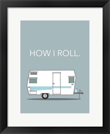 Framed How I Roll Print