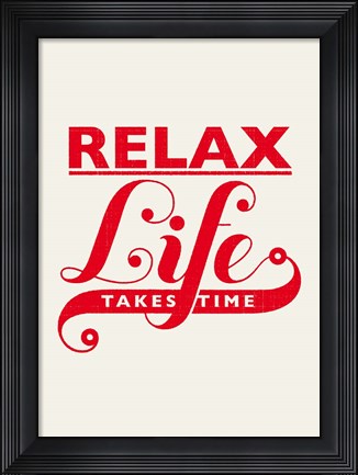 Framed Relax, Life Takes Time Print