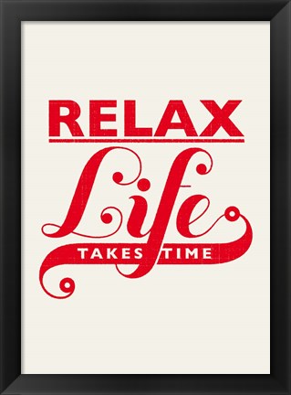 Framed Relax, Life Takes Time Print