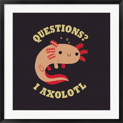 Framed Axolotl Questions Print
